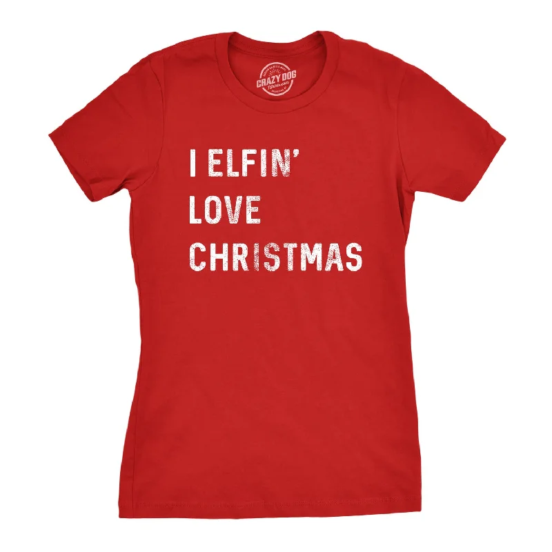 I Elfin Love Christmas Women's T Shirt